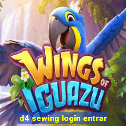 d4 sewing login entrar